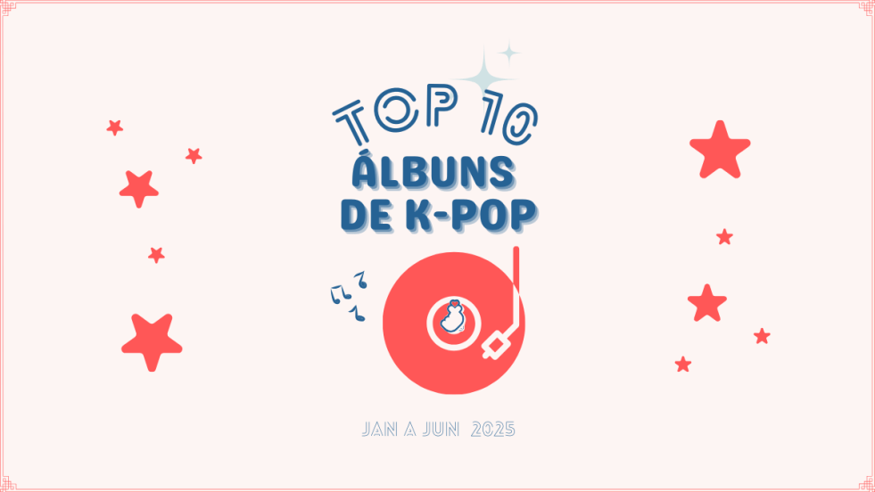 Cover para a capa do post sobre os melhores álbuns de K-Pop da primeira metade de 2025: uma imagem com um disco ao centro, notas musicais, o coração com as mãos e o título TOP 10 Álbuns de K-Pop JAN a JUN 2025